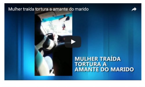 Mulher traída tortura a amante do marido e grava vídeo