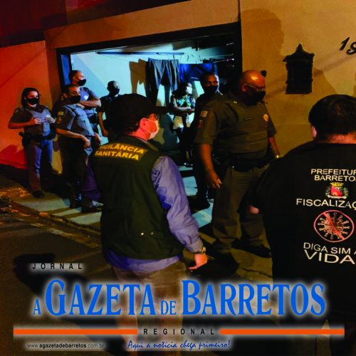 BARRETOS: Último sábado de confinamento tem 9 festas encerradas e 5 estabelecimentos multados